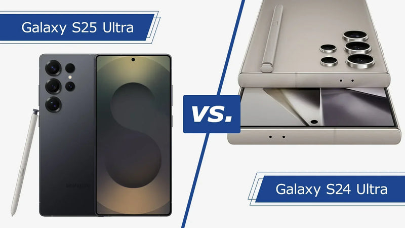 Samsung S25 Ultra vs Samsung S24 Ultra: What Are the Differences?